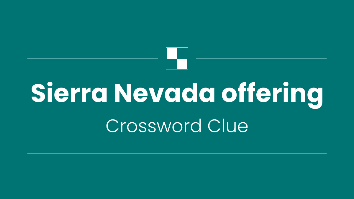 Sierra Nevada offering WSJ Crossword Clue - October 20 2026